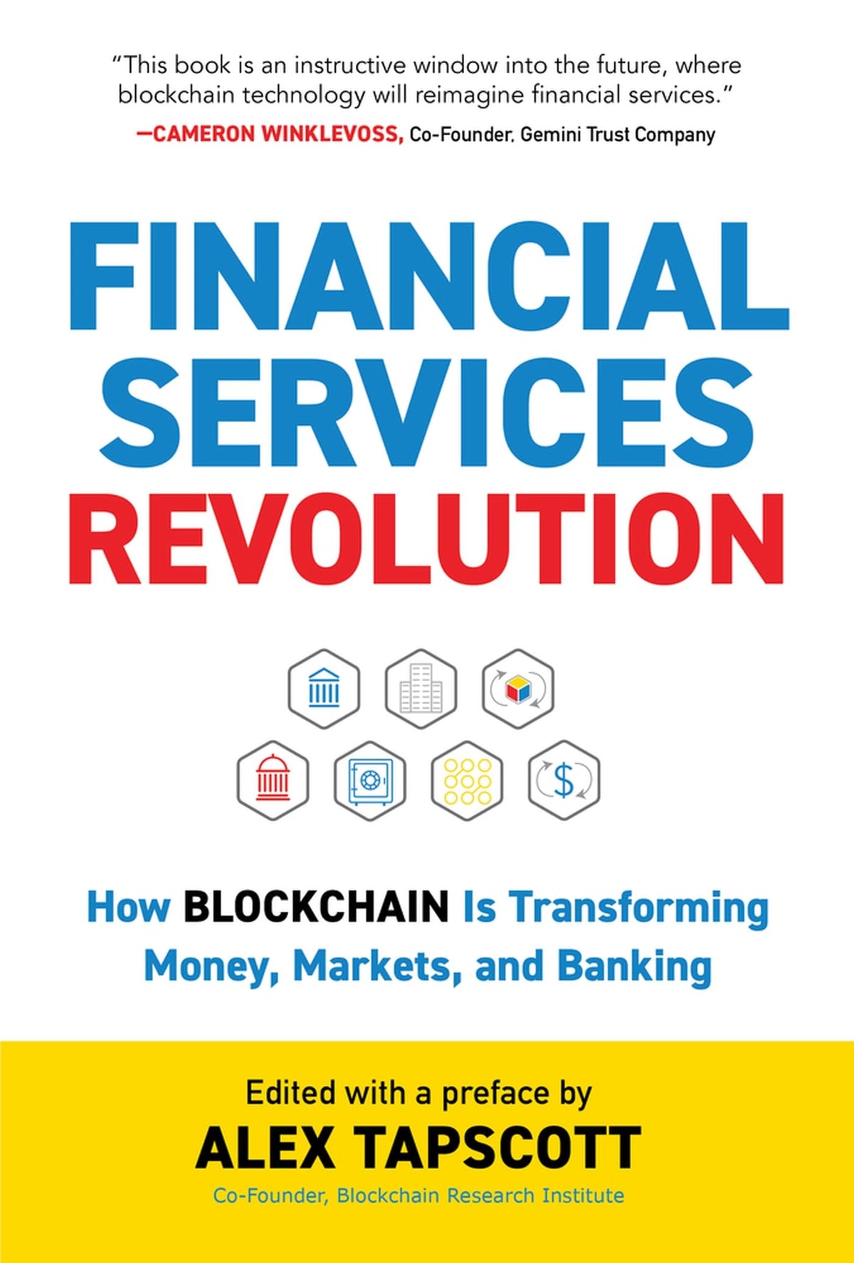 Financial Services Revolution: How Blockchain is Transforming Money, Markets, and Banking (Blockchain Research Institute Enterprise Series)