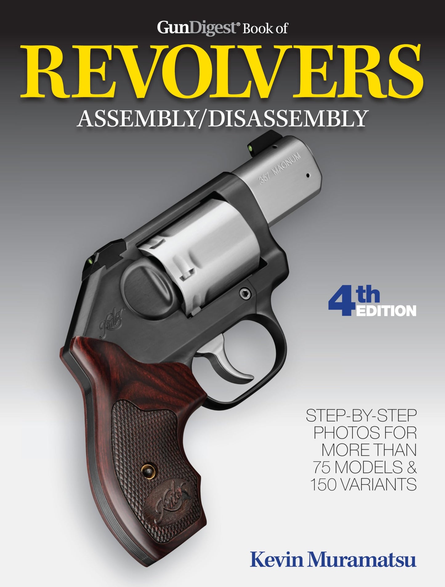 Gun Digest Book of Revolvers Assembly/Disassembly, 4th Ed. (Gun Digest Book Of Firearms Assembly/Disassembly)