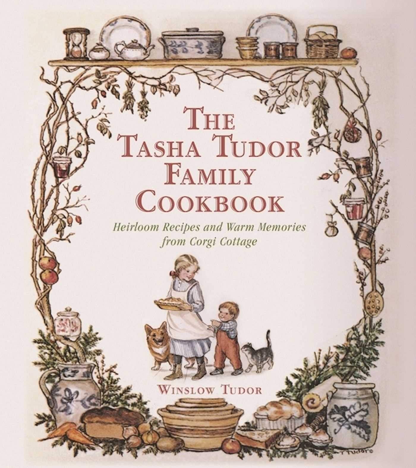 The Tasha Tudor Family Cookbook: Heirloom Recipes and Warm M