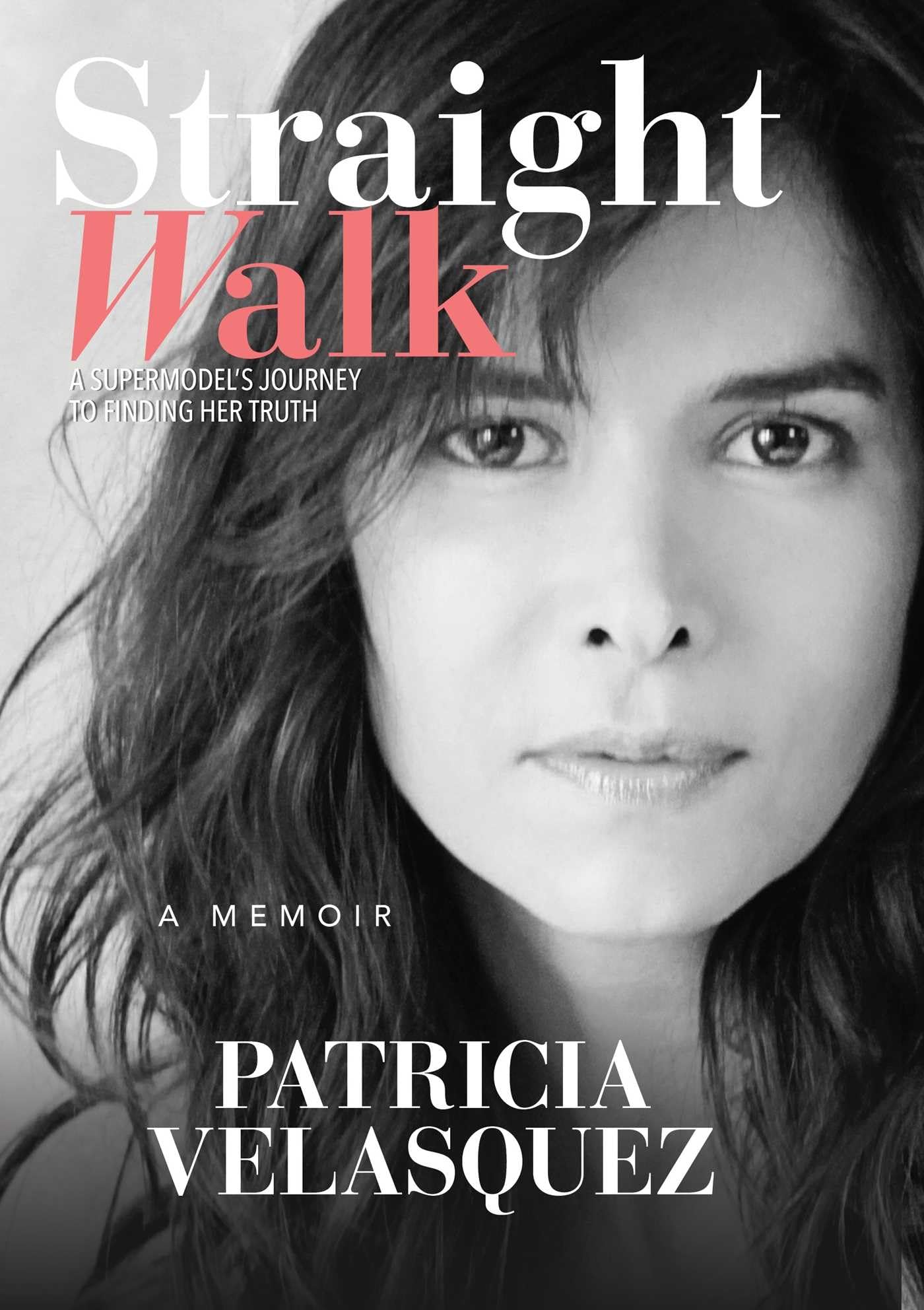 Straight Walk: A Supermodel's Journey to Finding Her Truth b