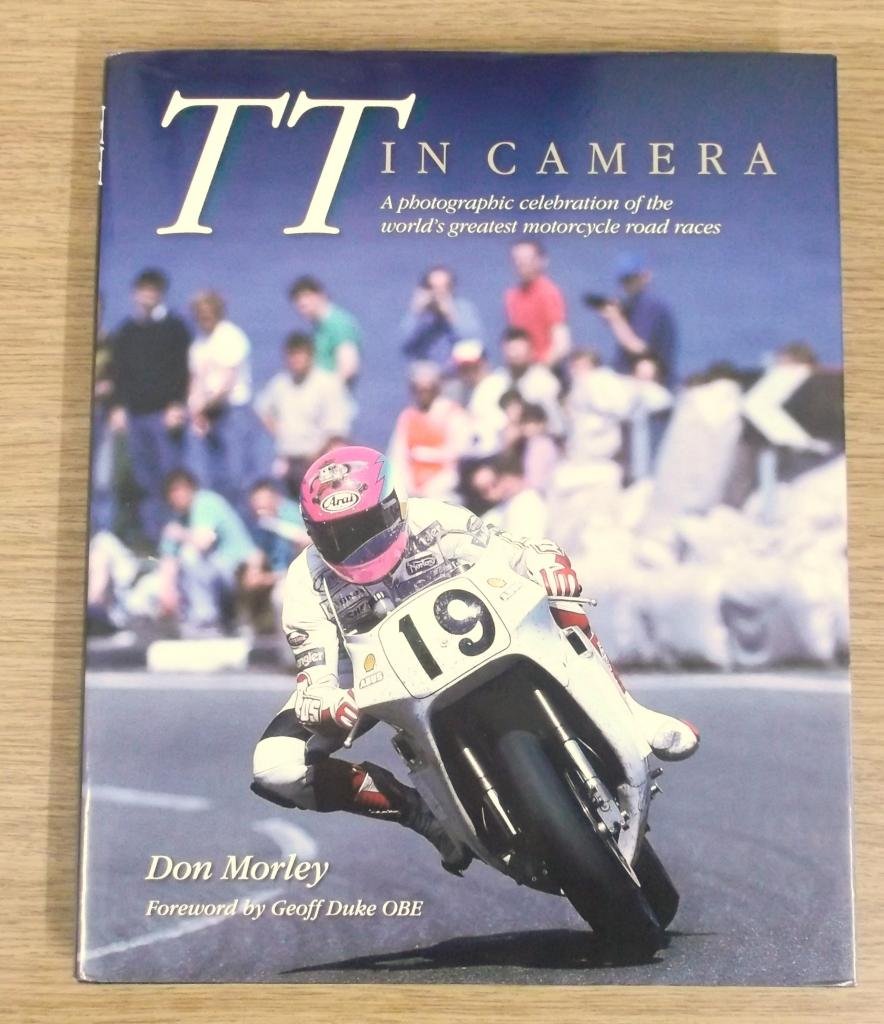 TT in Camera: A photographic celebration of the world's greatest motorcycle road races