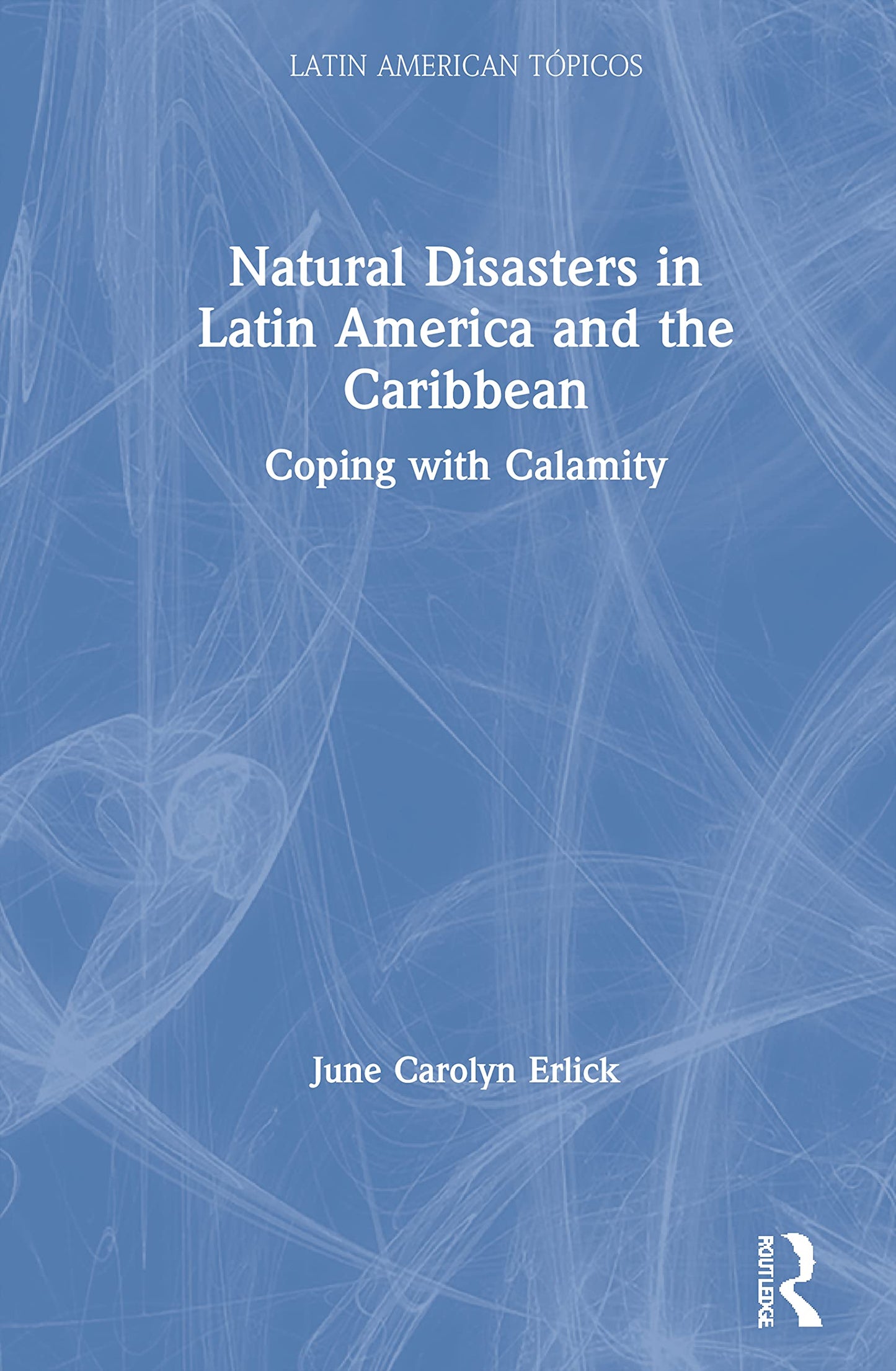 Natural Disasters in Latin America and the Caribbean (Latin American Tópicos)