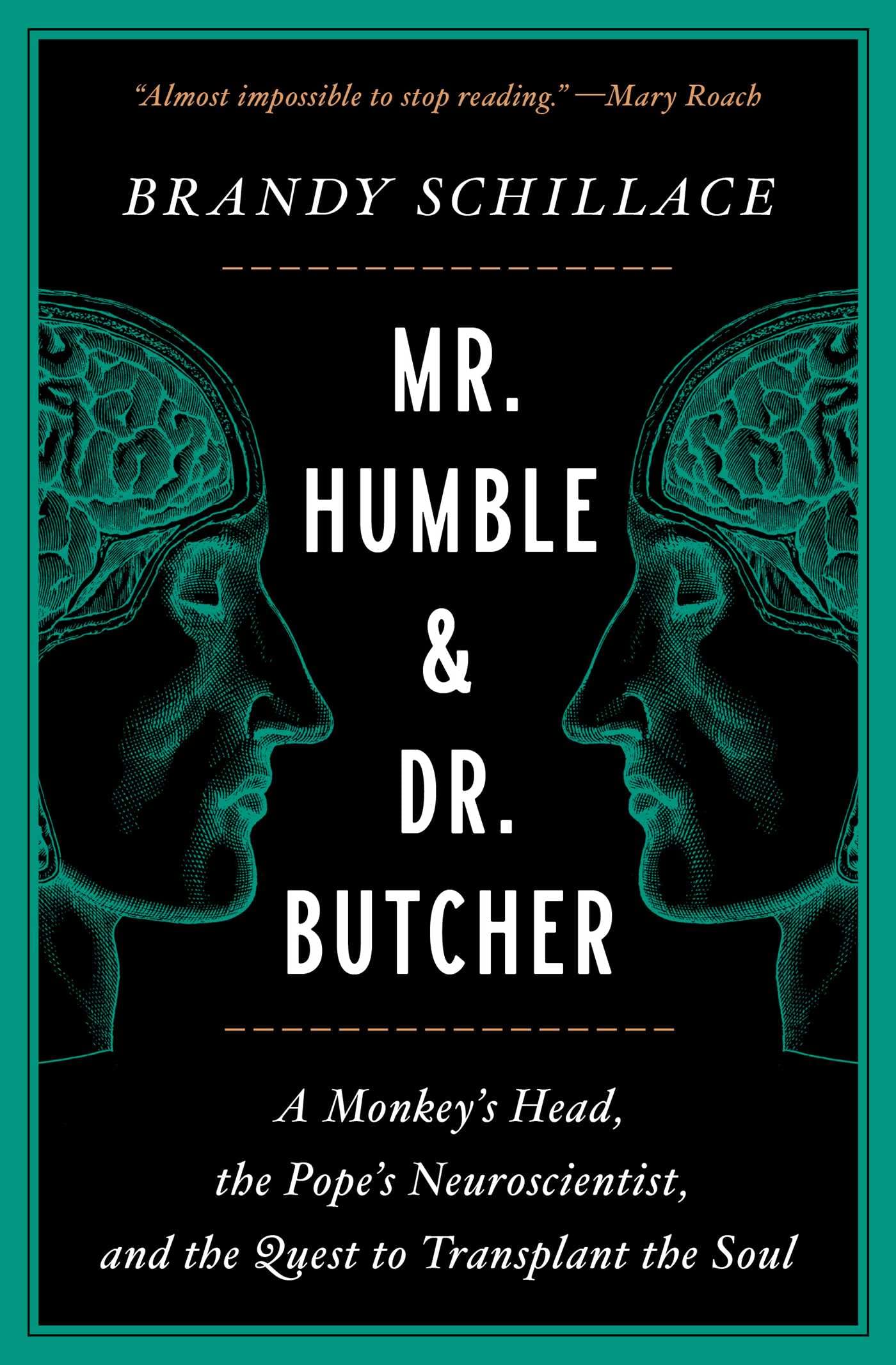 Mr. Humble and Dr. Butcher: A Monkey's Head, the Pope's Neuroscientist, and the Quest to Transplant the Soul