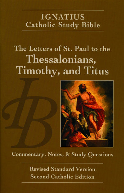 The Letters of St. Paul to the Thessalonians, Timothy, and Titus (Ignatius Catholic Study Bible)