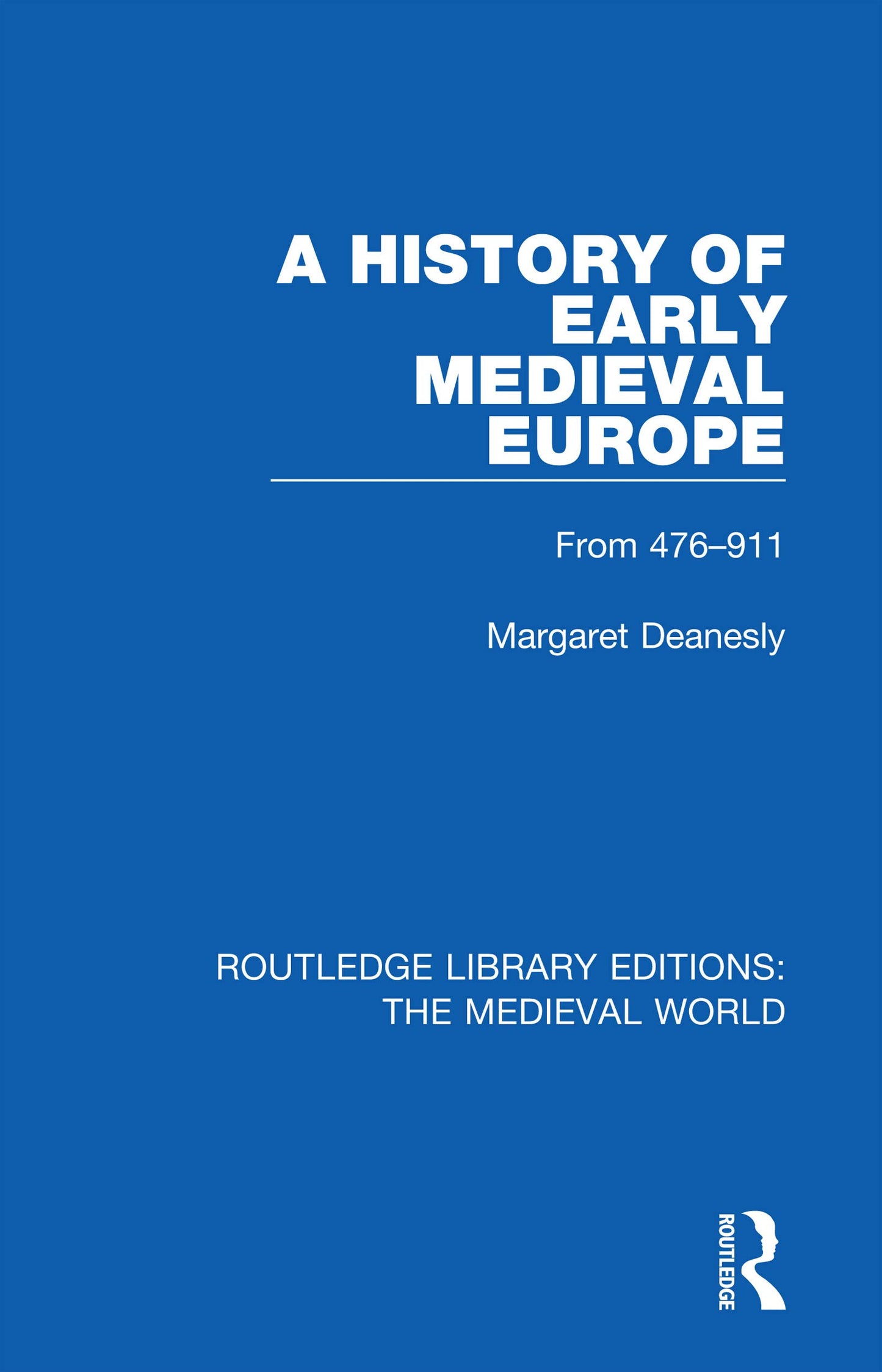 A History of Early Medieval Europe: From 476-911 (Routledge Library Editions: The Medieval World)