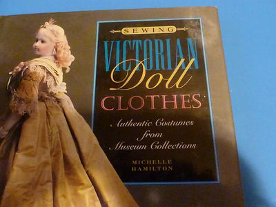 Sewing Victorian Doll Clothes: Authentic Costumes from Museu