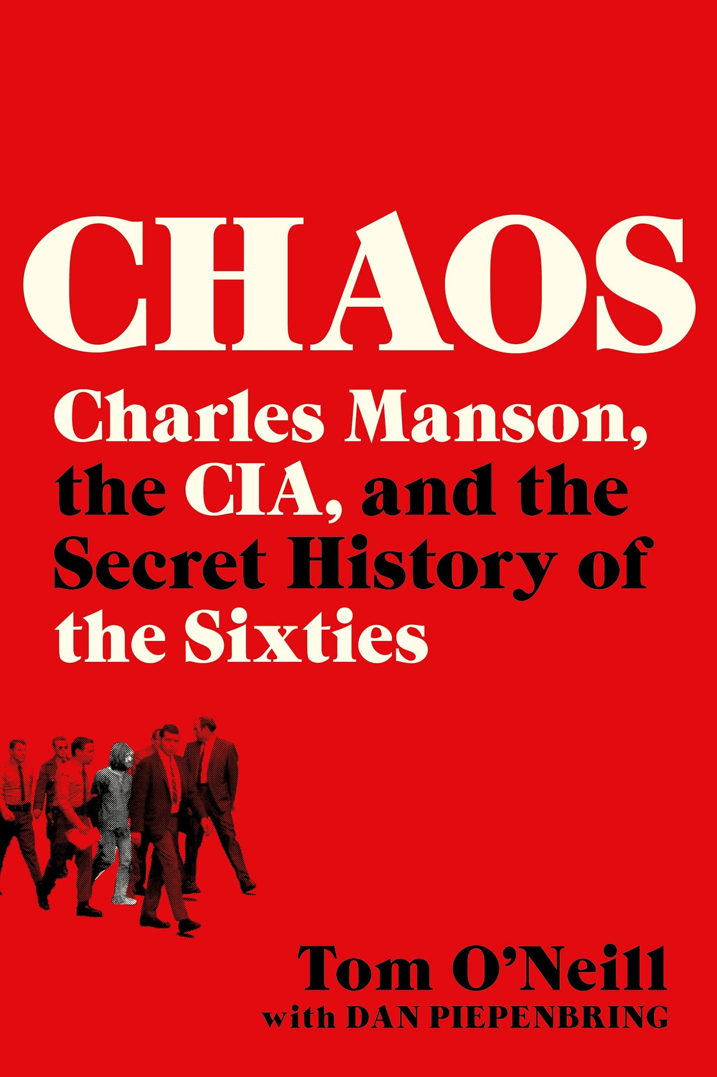 Chaos: Charles Manson, the CIA, and the Secret History of th