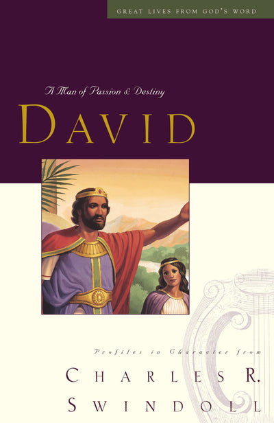 Great Lives: David: A Man of Passion and Destiny (Discover More About the Real King David of the Bible. The Perfect Gift for Fans of House of David) (Great Lives Series)