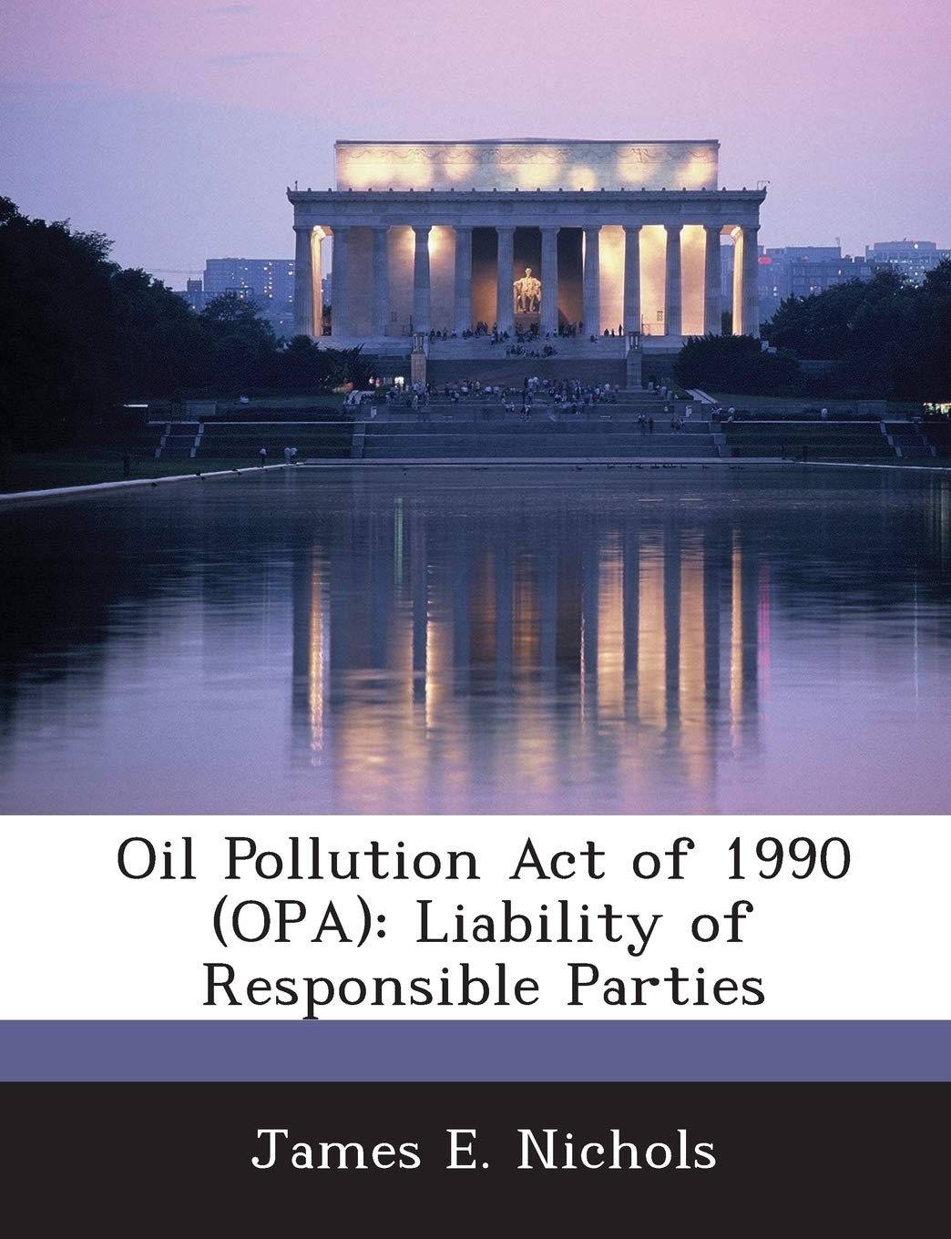 Oil Pollution Act of 1990 (Opa): Liability of Responsible Parties