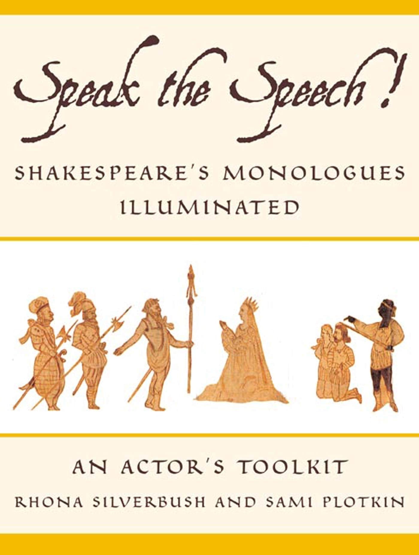 Speak the Speech!: Shakespeare's Monologues Illuminated by R