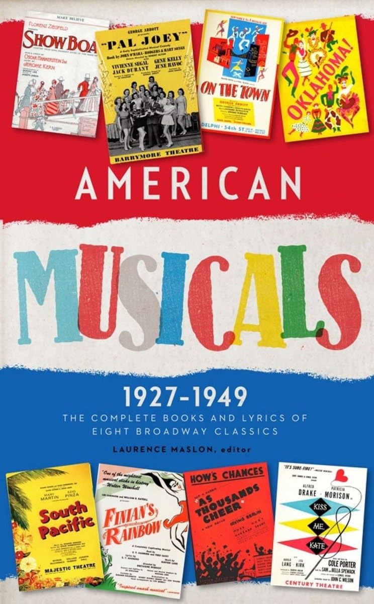 American Musicals: The Complete Books and Lyrics of Eight Broadway Classics 1927 -1949 (LOA #253): Show Boat / As Thousands Cheer / Pal Joey / ... America Classic Broadway Musicals Collection)
