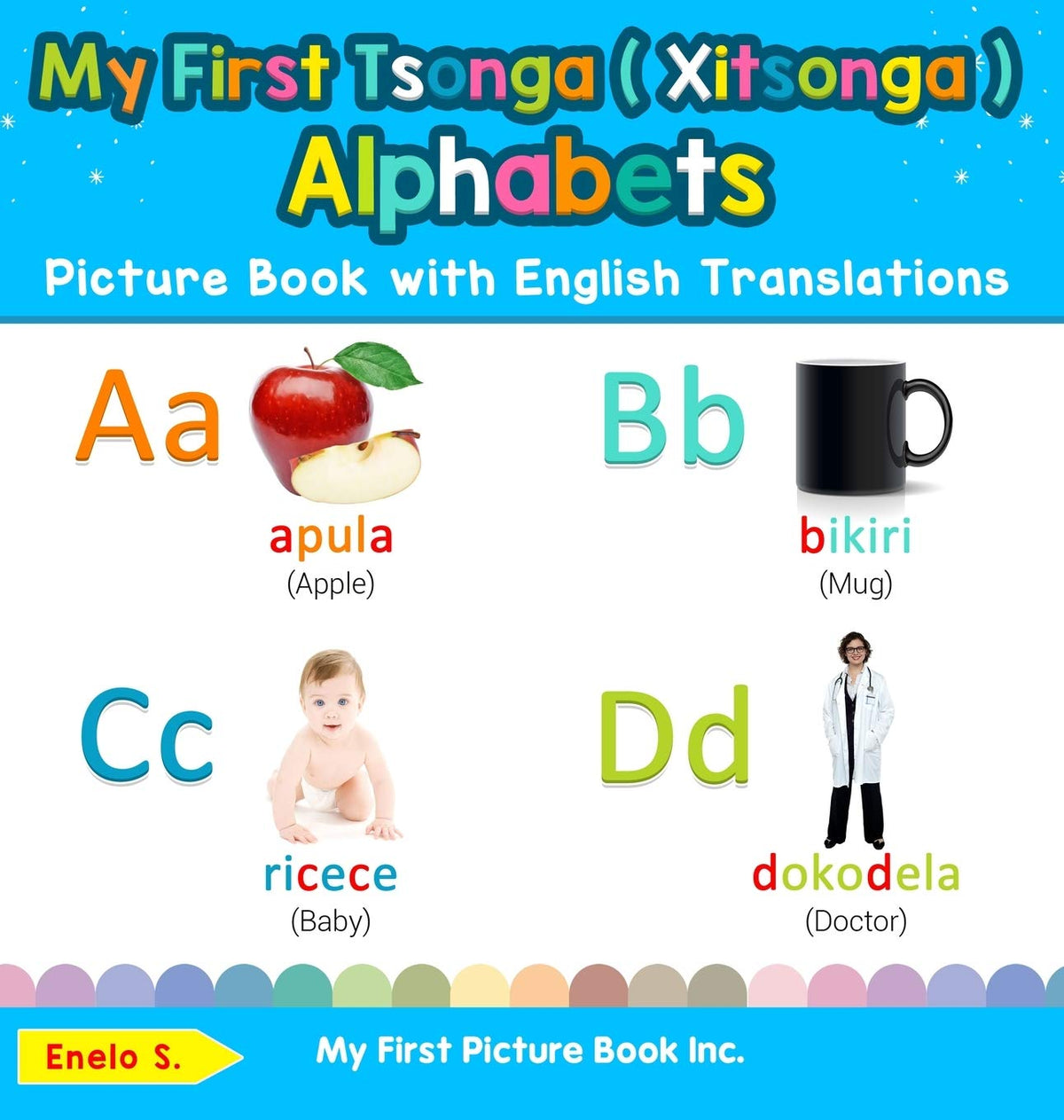 My First Tsonga ( Xitsonga ) Alphabets Picture Book with English Translations: Bilingual Early Learning & Easy Teaching Tsonga ( Xitsonga ) Books for ... & Learn Basic Tsonga ( Xitsonga ) Words for)
