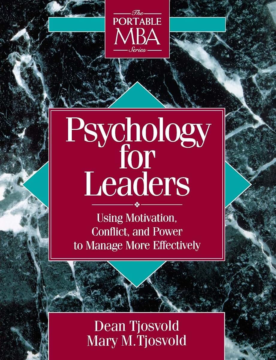 Psychology for Leaders: Using Motivation, Conflict, and Power to Manage More Effectively