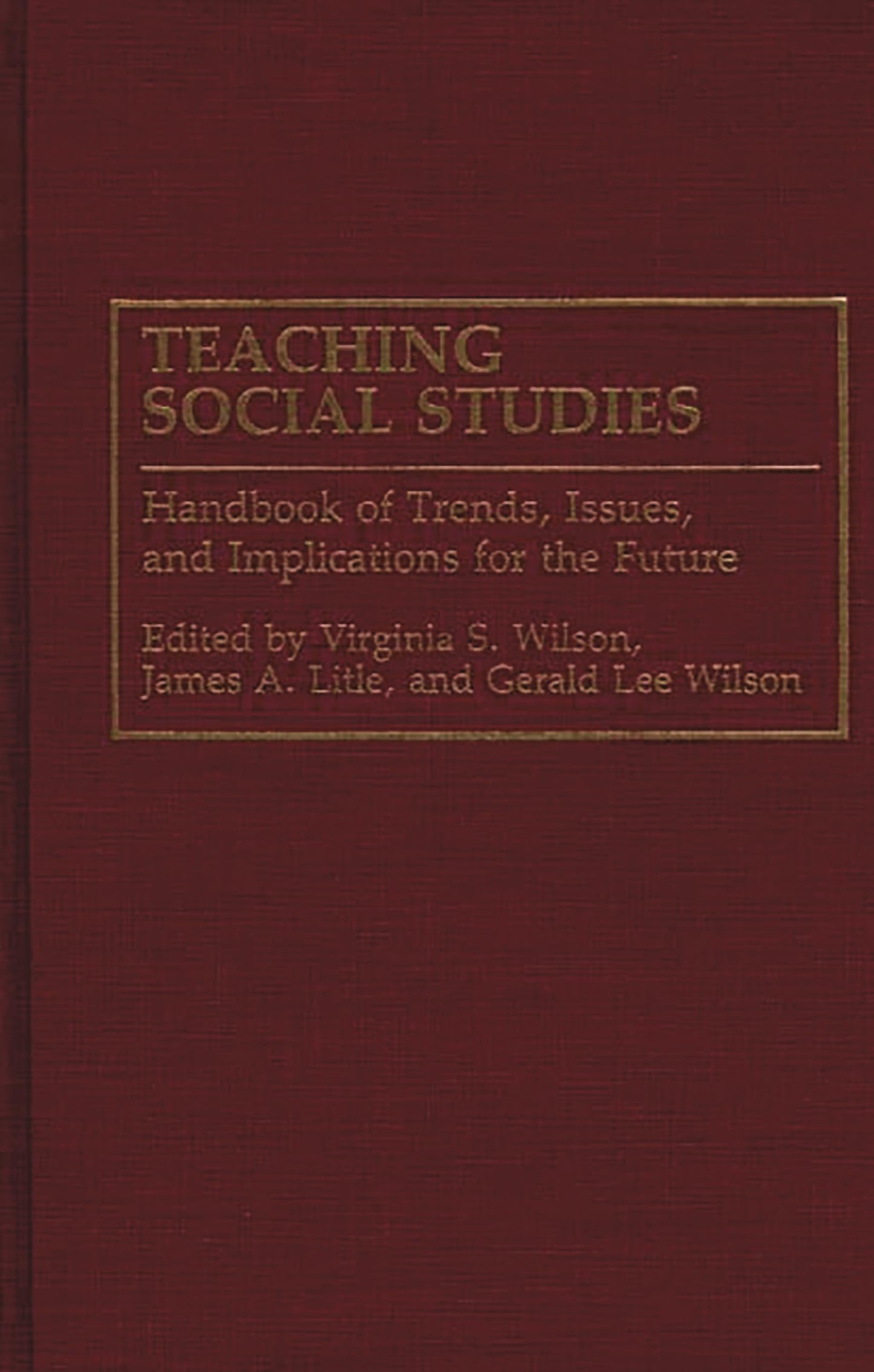 Teaching Social Studies: Handbook of Trends, Issues, and Implications for the Future