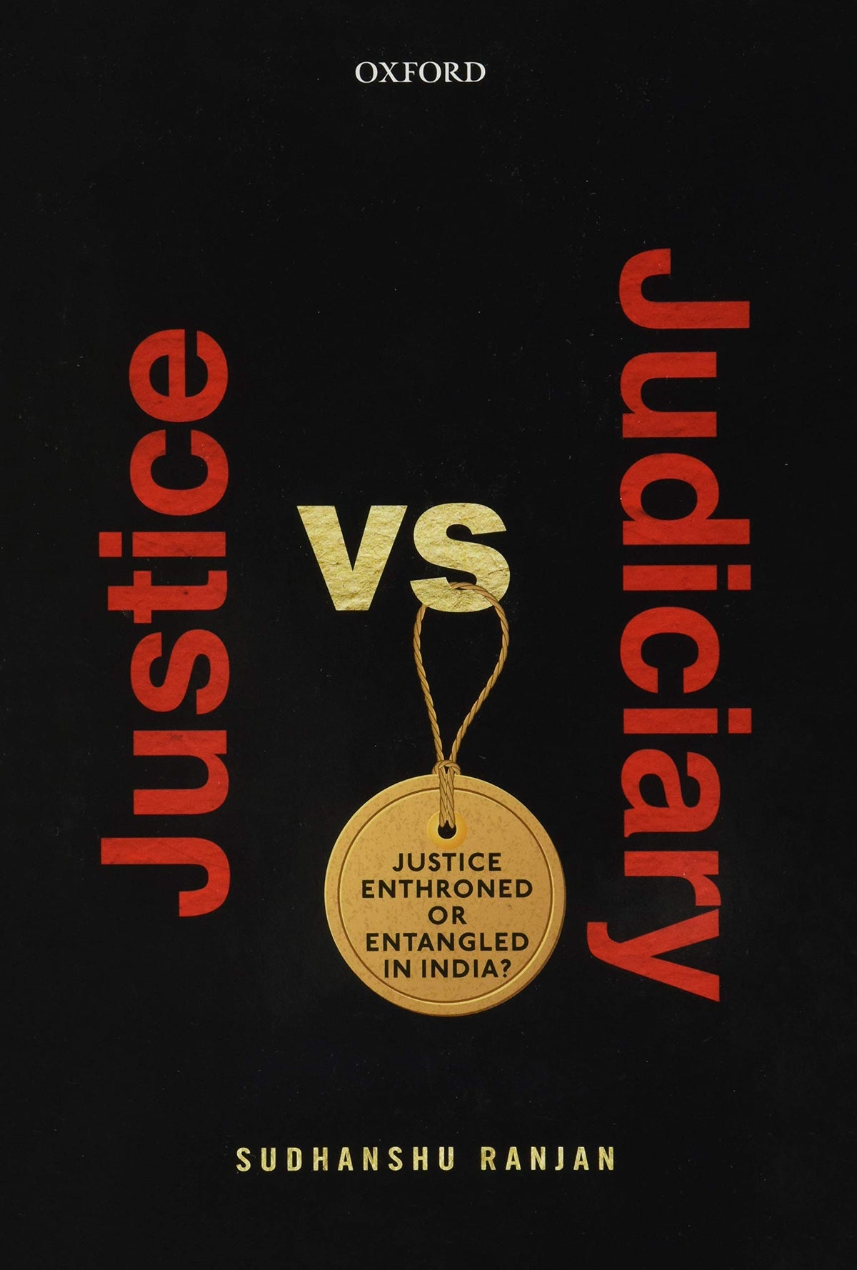 Justice versus Judiciary: Justice Enthroned or Entangled in India?