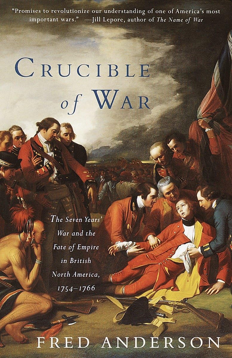 Crucible of War: The Seven Years' War and the Fate of Empire in British North America, 1754-1766 (Vintage)