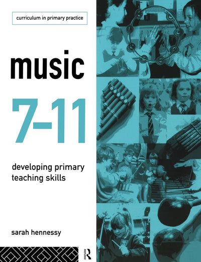Music 7-11: Developing Primary Teaching Skills (Curriculum in Primary Practice)
