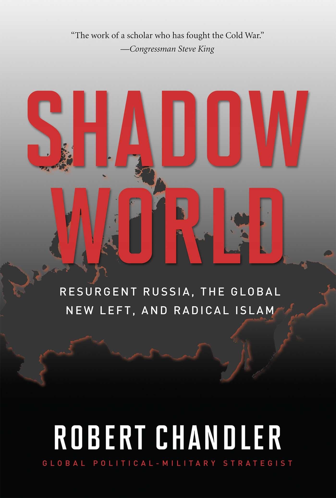 Shadow World: Resurgent Russia, The Global New Left, and Radical Islam