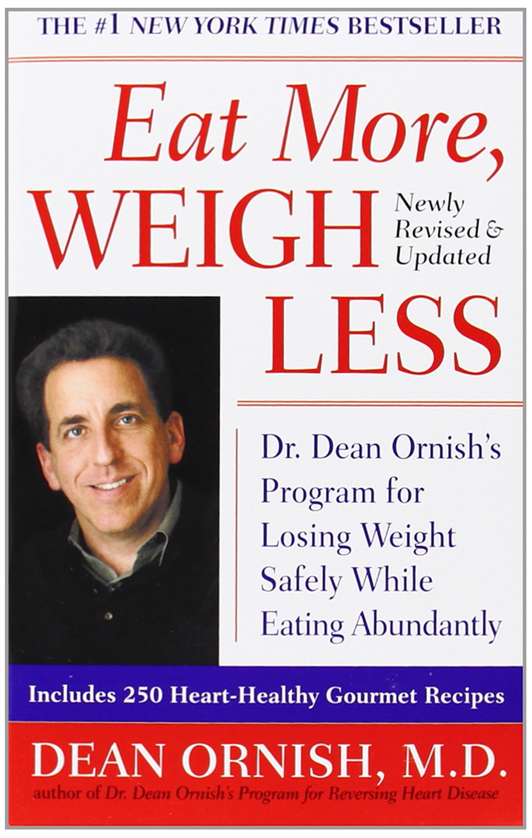 Eat More, Weigh Less: Dr. Dean Ornish's Program for Losing Weight Safely While Eating Abundantly