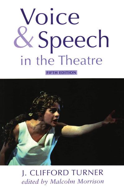 Voice and Speech in the Theatre (Theatre Arts (Routledge Paperback))