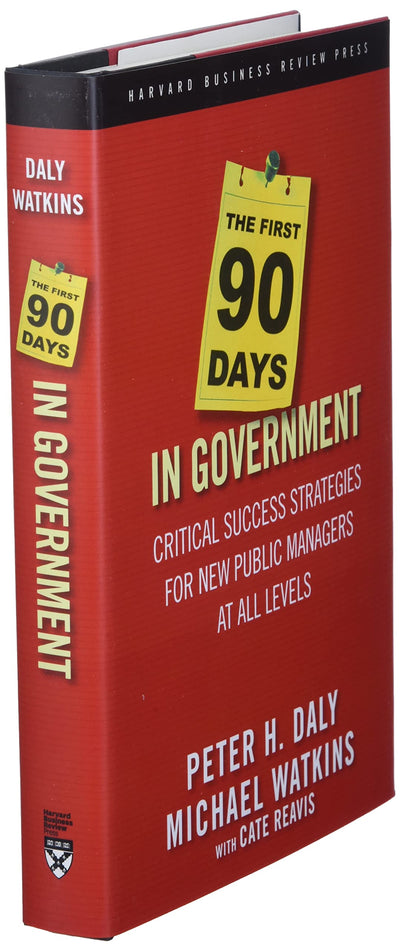 The First 90 Days in Government: Critical Success Strategies for New Public Managers at All Levels