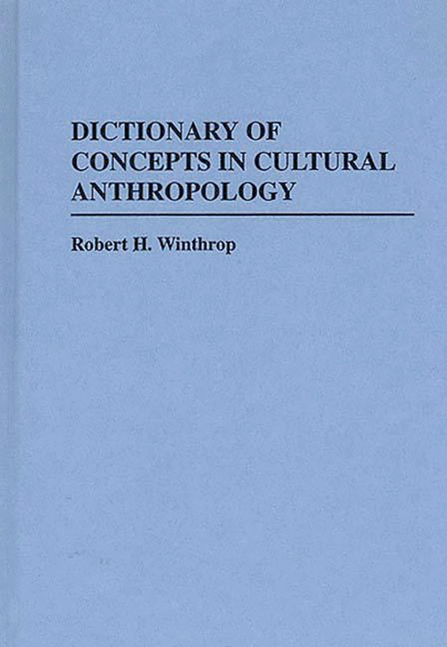 Dictionary of Concepts in Cultural Anthropology (Reference Sources for the Social Sciences and Humanities)