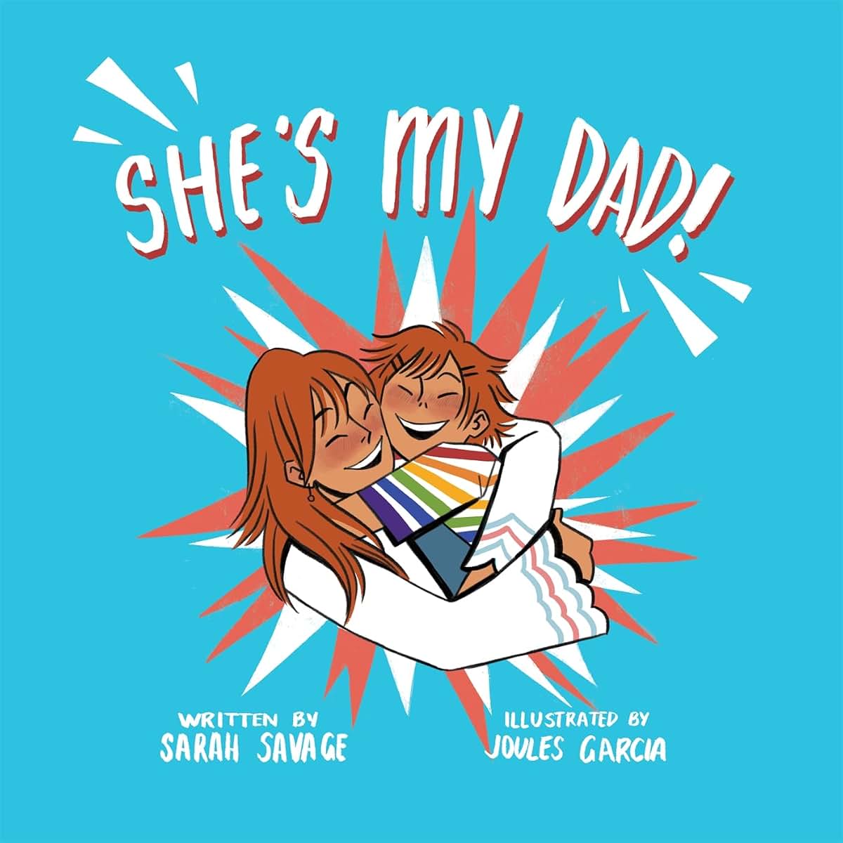 Shes My Dad!: A Story for Children Who Have a Transgender Parent or Relative