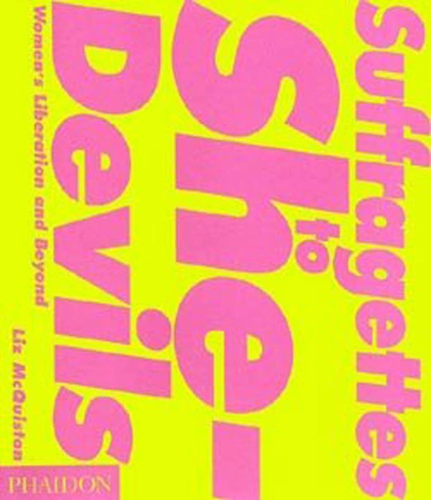 Suffragettes to She-Devils: Women's Liberation and Beyond by