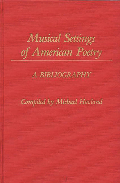 Musical Settings of American Poetry: A Bibliography (Music Reference Collection)