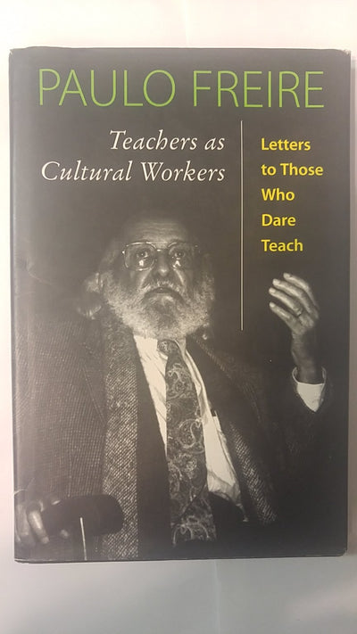 Teachers As Cultural Workers: Letters To Those Who Dare Teach (Edge. Critical Studies in Educational Theory)
