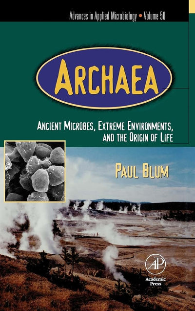 Advances in Applied Microbiology: Archaea: Ancient Microbes, Extreme Environments, and the Origin of Life (Volume 50) (Advances in Applied Microbiology, Volume 50)
