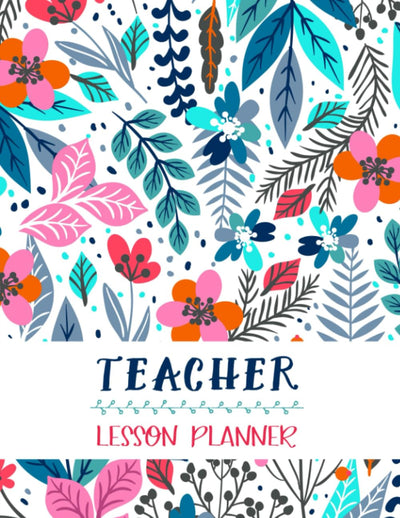 Lesson Planner: Teacher Agenda For Class Organization and Planning,Weekly and Monthly Academic Year, Blue Floral (2020-2021)