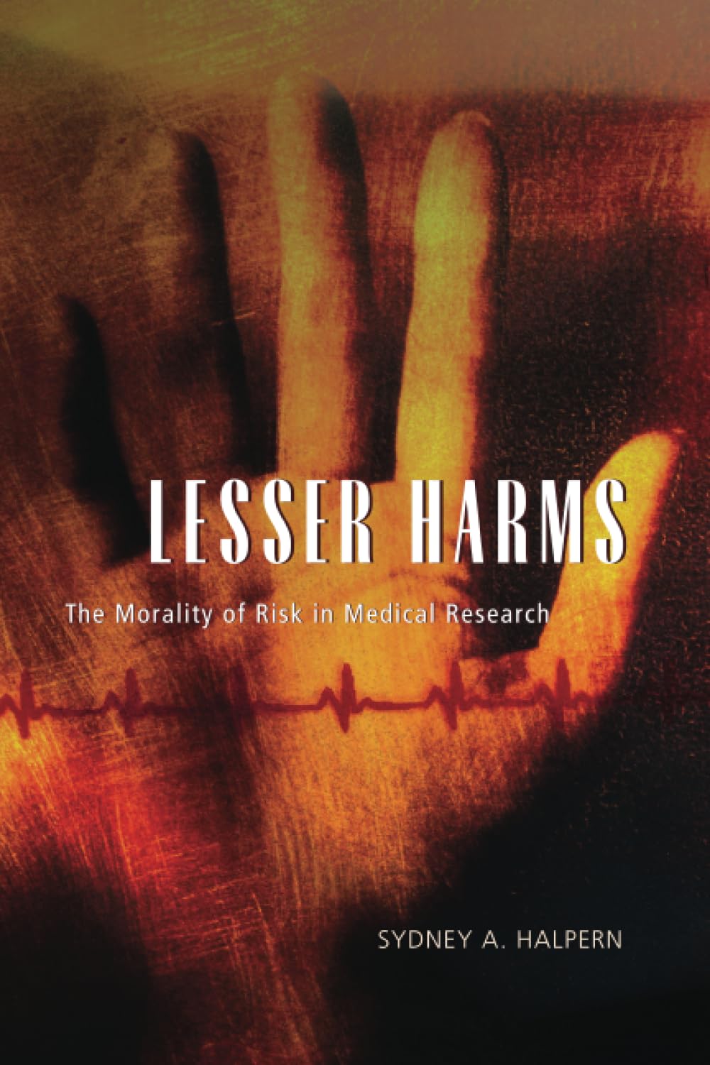 Lesser Harms: The Morality of Risk in Medical Research (Morality and Society Series)