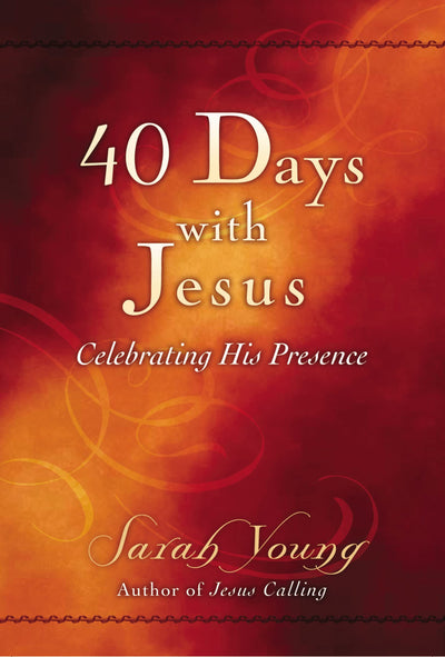 40 Days With Jesus: Celebrating His Presence (A 40-Day Devotional) (Jesus Calling?)