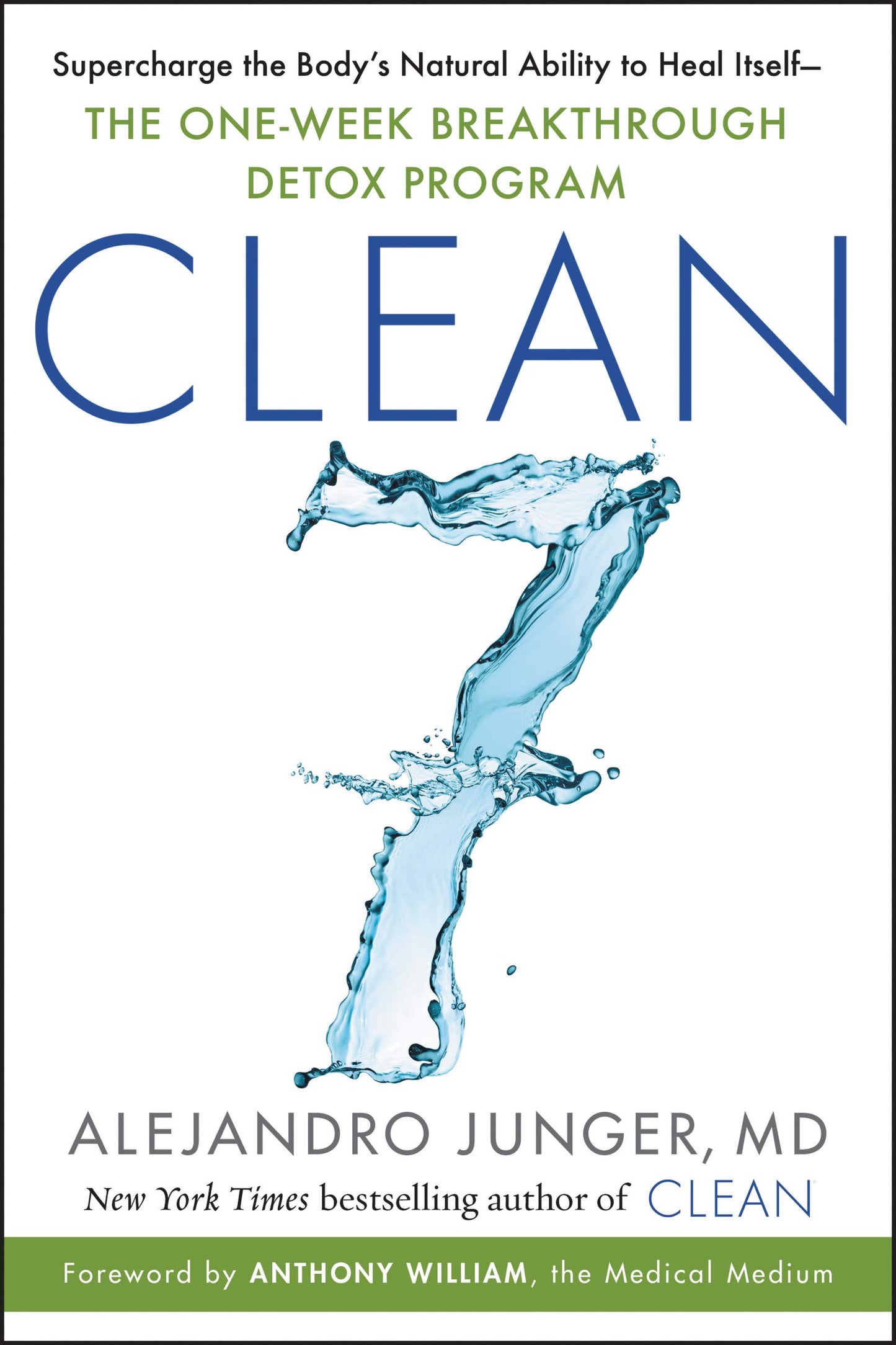 CLEAN 7: Supercharge the Body's Natural Ability to Heal Itself-The One-Week Breakthrough Detox Program