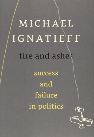 Fire and Ashes: Success and Failure in Politics