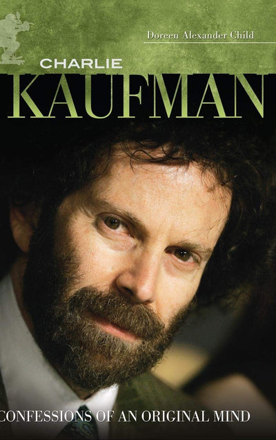 Charlie Kaufman: Confessions of an Original Mind (Modern Filmmakers)