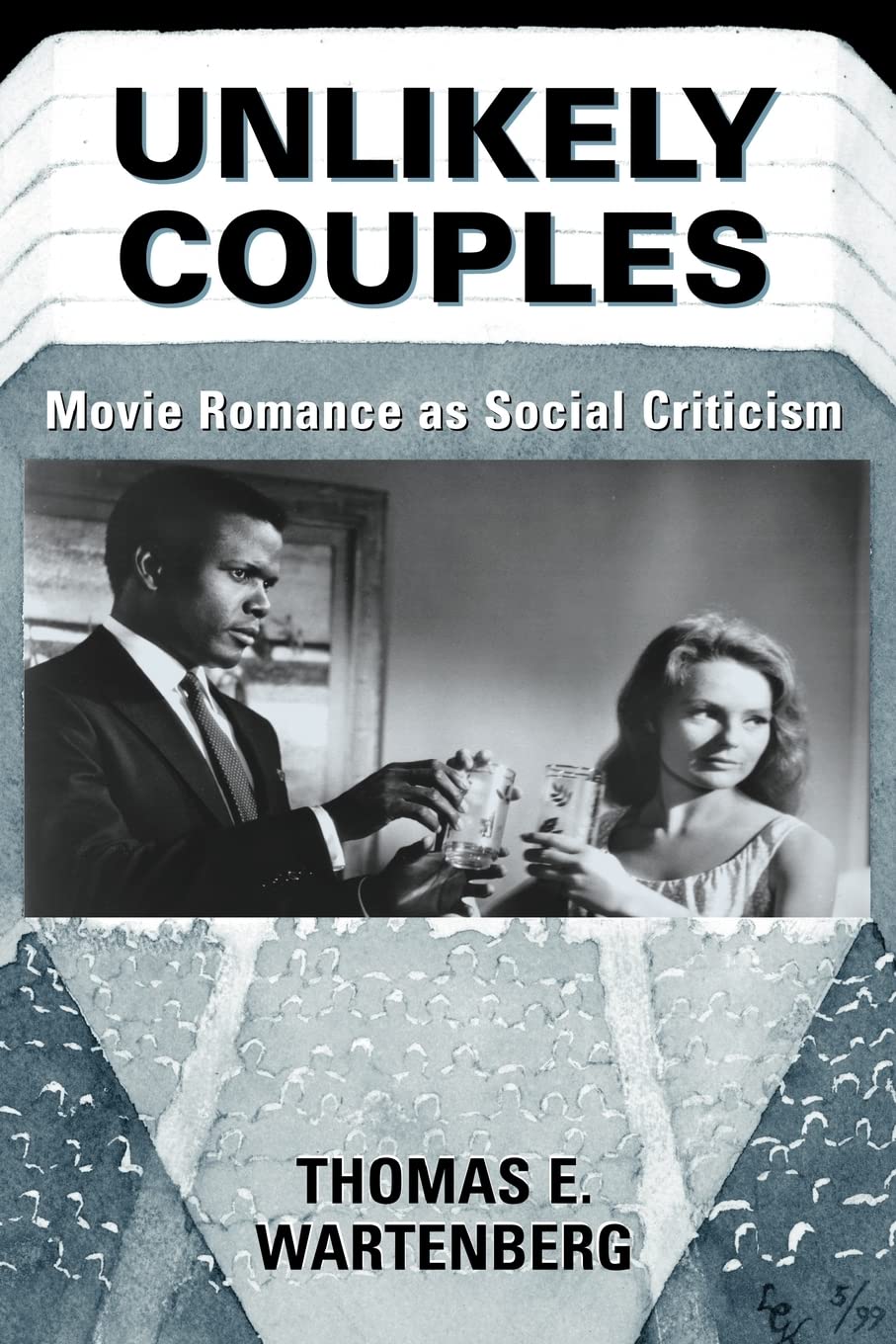 Unlikely Couples: Movie Romance As Social Criticism (Thinking Through Cinema, 2)