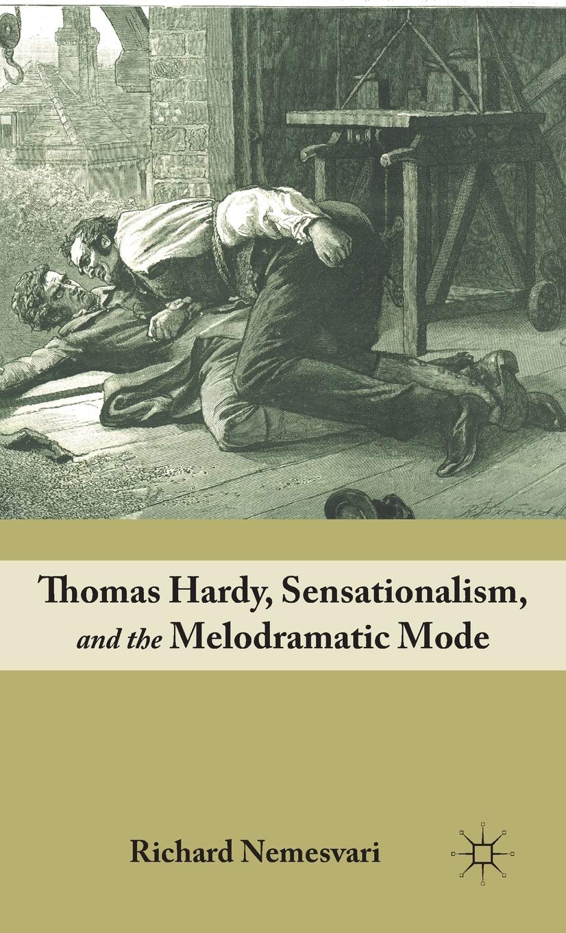 Thomas Hardy, Sensationalism, and the Melodramatic Mode