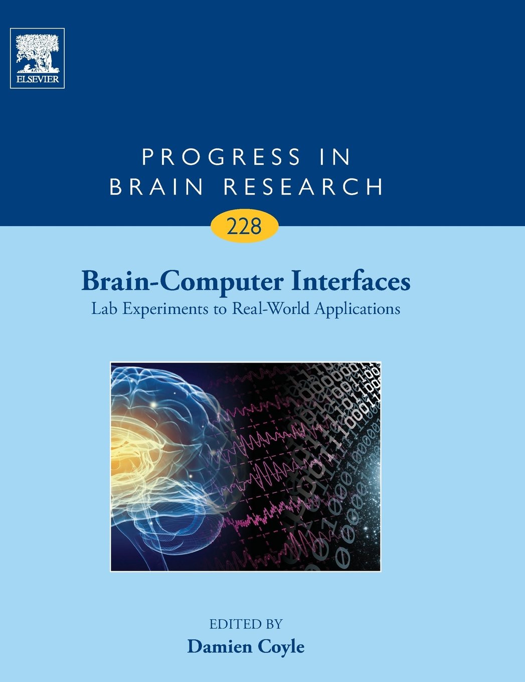 Brain-Computer Interfaces: Lab Experiments to Real-World Applications (Volume 228) (Progress in Brain Research, Volume 228)