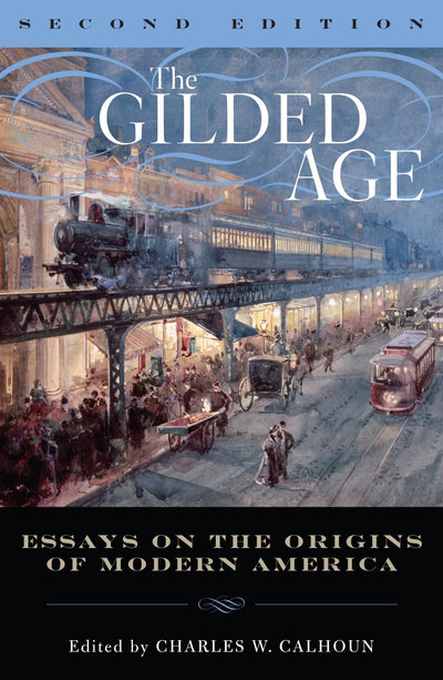 The Gilded Age: Perspectives on the Origins of Modern Americ