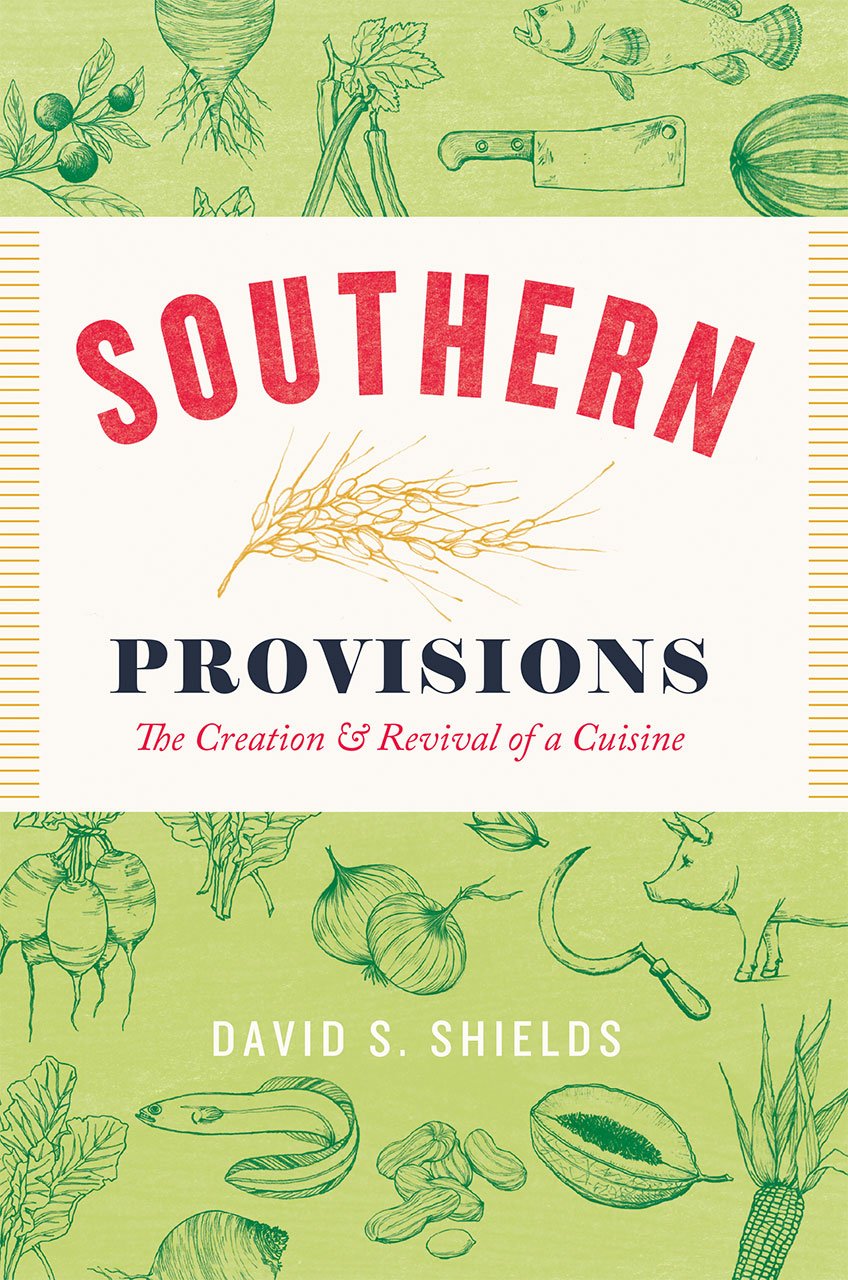 Southern Provisions: The Creation and Revival of a Cuisine b