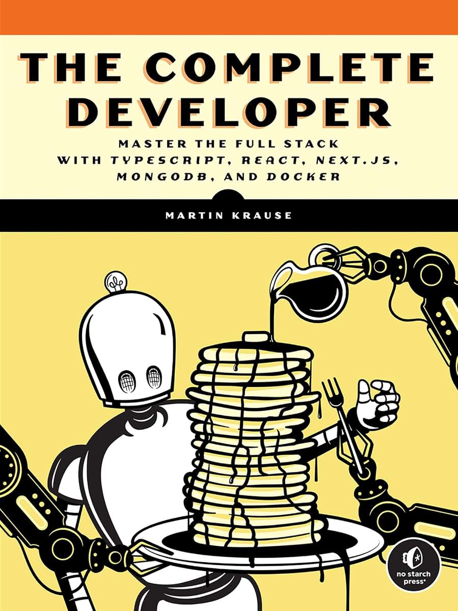The Complete Developer: Master the Full Stack with TypeScript, React, Next.js, MongoDB, and Docker