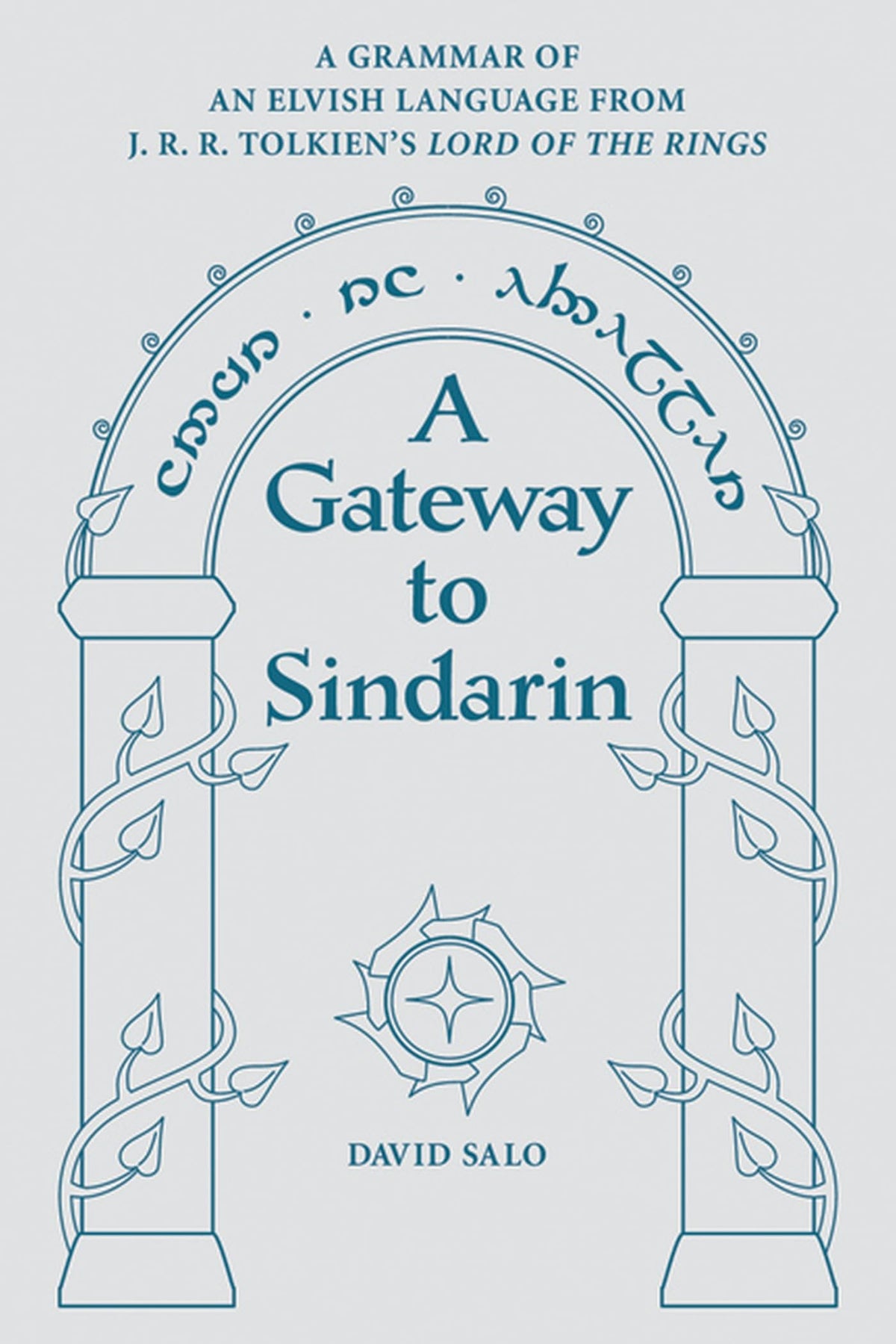 A Gateway to Sindarin: A Grammar of an Elvish Language from JRR Tolkien's Lord of the Rings