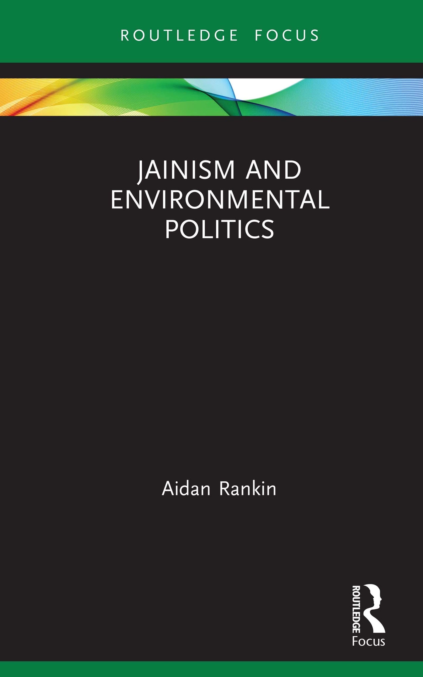 Jainism and Environmental Politics (Routledge Focus on Environment and Sustainability)