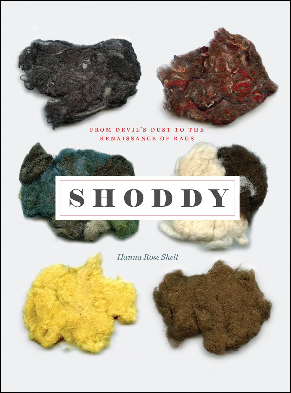 Shoddy: From Devils Dust to the Renaissance of Rags (Science.culture)