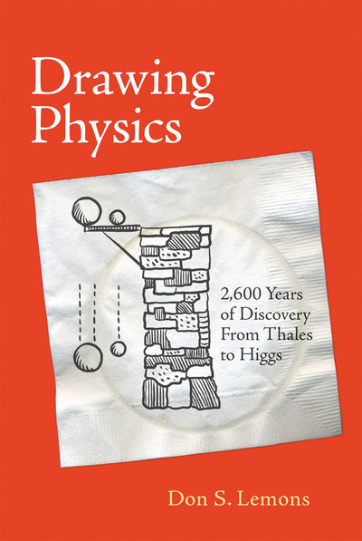 Drawing Physics: 2,600 Years of Discovery From Thales to Higgs (Mit Press)