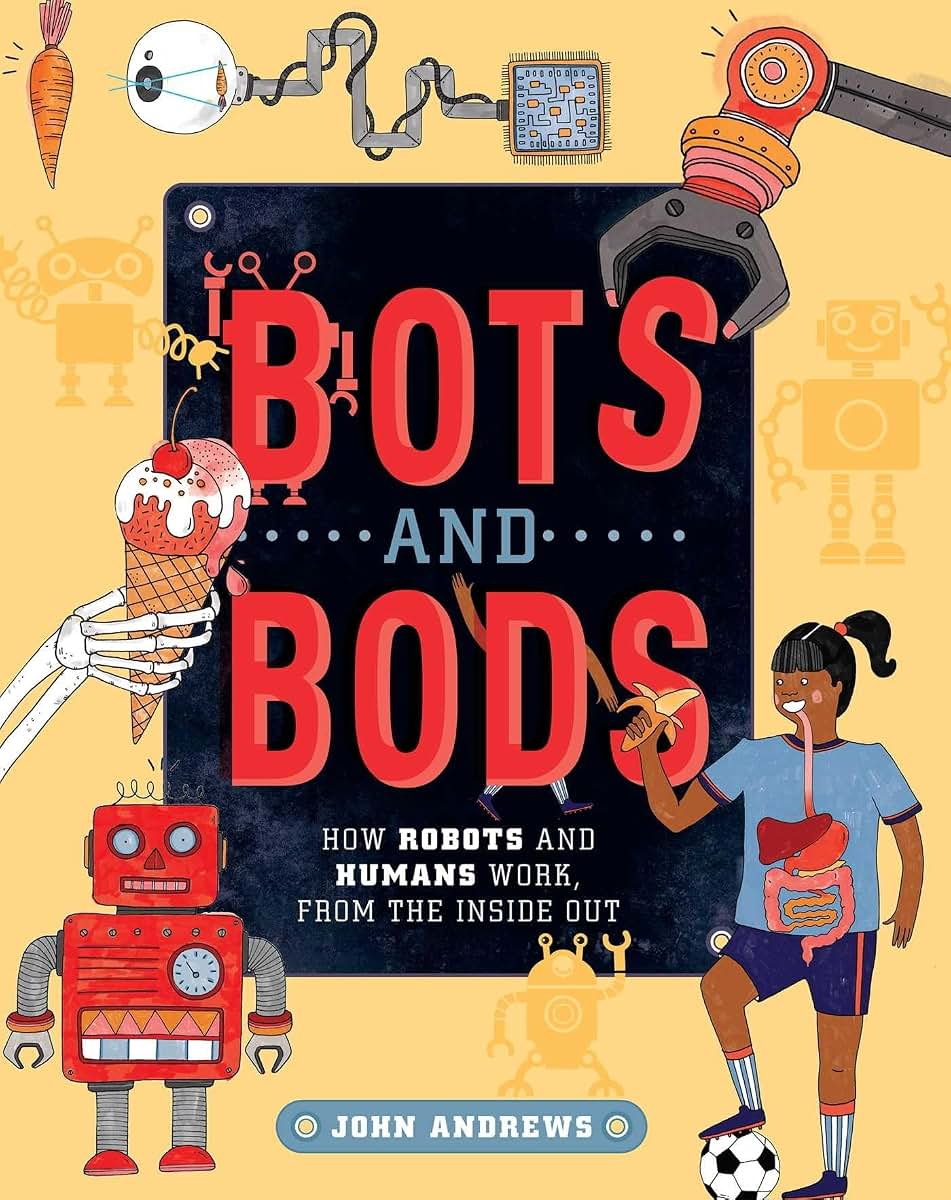Bots and Bods: How Robots and Humans Work, from the Inside Out