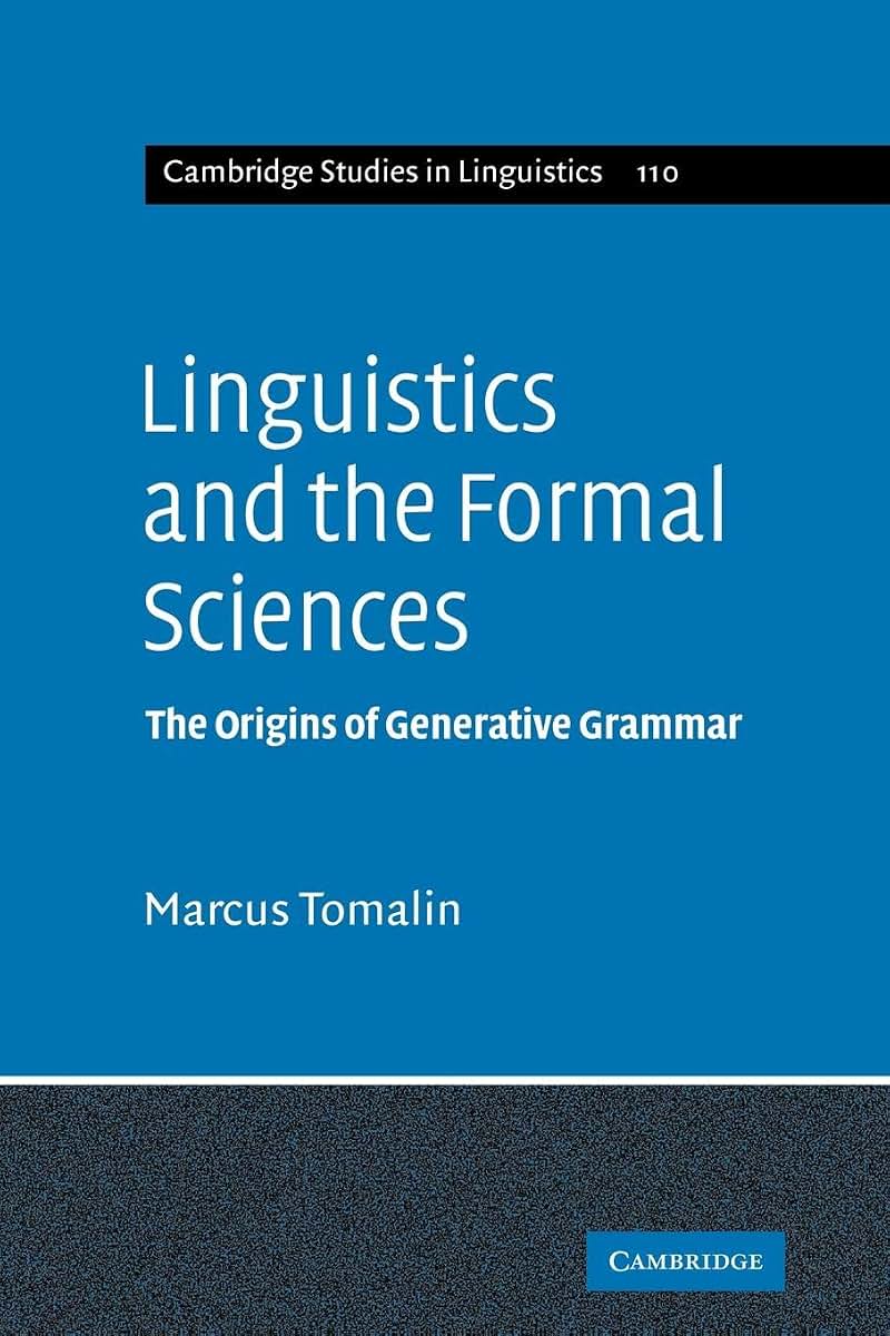 Linguistics Formal Sciences: The Origins of Generative Grammar (Cambridge Studies in Linguistics, Series Number 110)