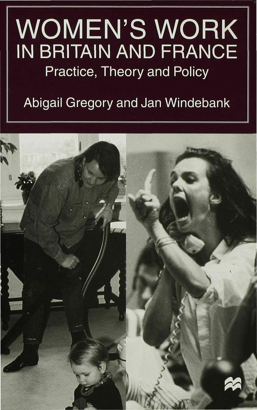 Womens Work in Britain and France: Practice, Theory and Policy